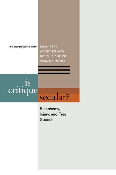 Is Critique Secular?: Blasphemy, Injury, and Free Speech