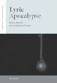Title: Lyric Apocalypse: Milton, Marvell, and the Nature of Events, Author: Ryan Netzley