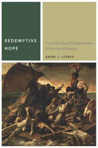 Title: Redemptive Hope: From the Age of Enlightenment to the Age of Obama, Author: Akiba J. Lerner