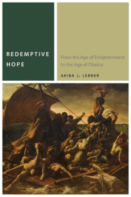 Title: Redemptive Hope: From the Age of Enlightenment to the Age of Obama, Author: Akiba J. Lerner