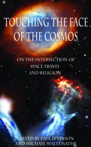 Title: Touching the Face of the Cosmos: On the Intersection of Space Travel and Religion, Author: Paul Levinson