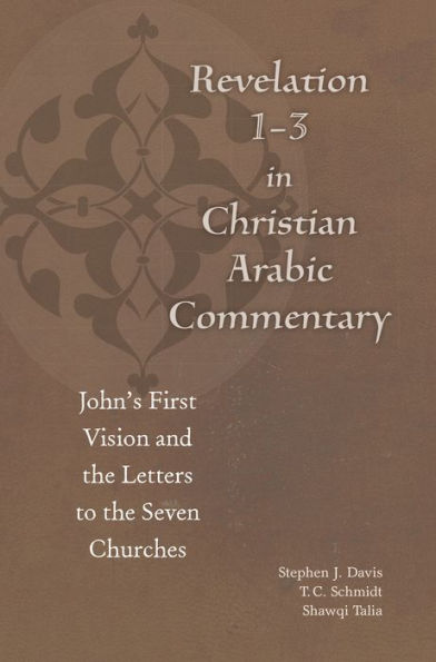 Revelation 1-3 in Christian Arabic Commentary: John's First Vision and the Letters to the Seven Churches