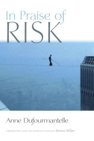 English free ebooks download pdf In Praise of Risk by Anne Dufourmantelle, Steven Miller 9780823285440 ePub DJVU FB2 (English literature)