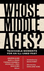 Whose Middle Ages?: Teachable Moments for an Ill-Used Past