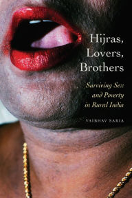 Title: Hijras, Lovers, Brothers: Surviving Sex and Poverty in Rural India, Author: Vaibhav Saria
