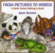 From Pictures to Words: A Book about Making a Book