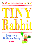 Tiny Rabbit Goes to a Birthday Party