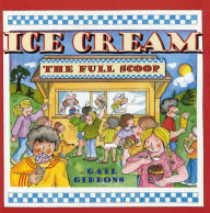 Title: Ice Cream: The Full Scoop, Author: Gail Gibbons