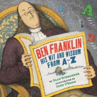 Title: Ben Franklin: His Wit and Wisdom from A-Z, Author: Alan Schroeder