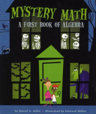 Title: Mystery Math: A First Book of Algebra, Author: David A. Adler