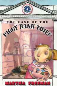 Title: The Case of the Piggy Bank Thief (First Kids Mystery Series #4), Author: Martha Freeman