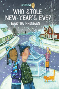 Title: Who Stole New Year's Eve?: A Chickadee Court Mystery, Author: Martha Freeman
