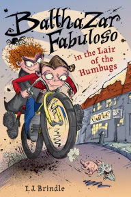 Title: Balthazar Fabuloso in the Lair of the Humbugs, Author: I.J. Brindle