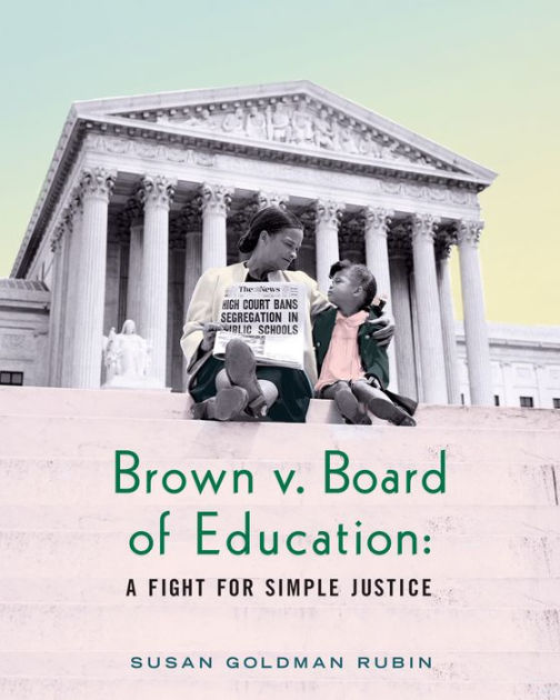 Brown Board of Education: A Fight for Simple Justice by Susan