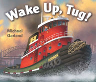 Title: Wake Up, Tug!, Author: Michael Garland