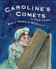 Title: Caroline's Comets: A True Story, Author: Emily Arnold McCully