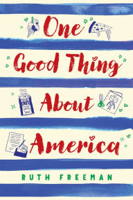 Title: One Good Thing About America, Author: Ruth Freeman