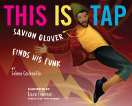 Title: This Is Tap: Savion Glover Finds His Funk, Author: Selene Castrovilla