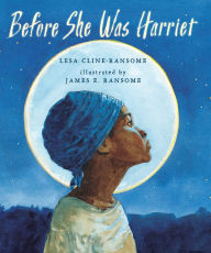 Title: Before She Was Harriet, Author: Lesa Cline-Ransome