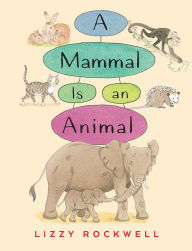 Title: A Mammal is an Animal, Author: Lizzy Rockwell