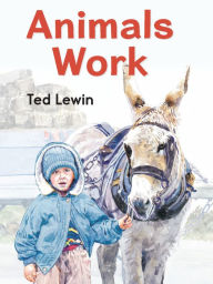 Title: Animals Work, Author: Ted Lewin