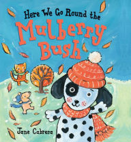 Title: Here We Go Round the Mulberry Bush, Author: Jane Cabrera