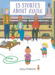 Title: 13 Stories About Ayana, Author: Amy Schwartz