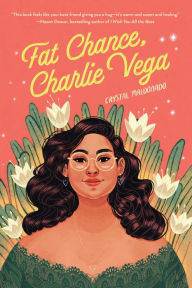 Title: Fat Chance, Charlie Vega, Author: Crystal Maldonado