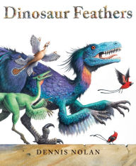 Title: Dinosaur Feathers, Author: Dennis Nolan
