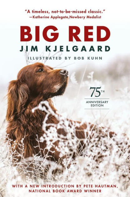 Big Red (75th Anniversary Edition) by Kjelgaard, Bob Kuhn, Paperback | Barnes & Noble®
