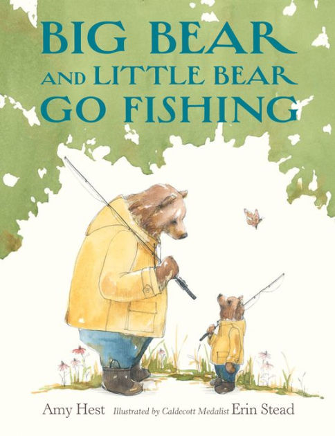 Big Bear and Little Bear Go Fishing by Amy Hest, Erin E. Stead