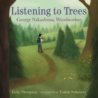 Title: Listening to Trees: George Nakashima, Woodworker, Author: Holly Thompson