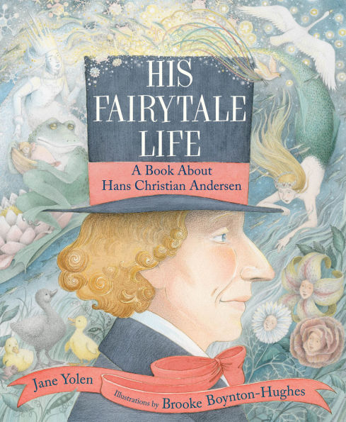 His Fairytale Life: A Book About Hans Christian Andersen
