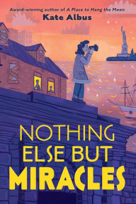Title: Nothing Else But Miracles, Author: Kate Albus