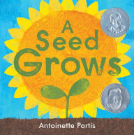 Title: A Seed Grows, Author: Antoinette Portis