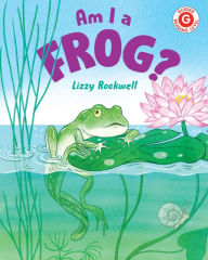 Title: Am I a Frog?, Author: Lizzy Rockwell