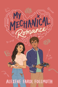 Title: My Mechanical Romance, Author: Alexene Farol Follmuth