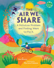Title: The Air We Share: A Pollution Problem and Finding Ways to Fix It, Author: Dee Romito