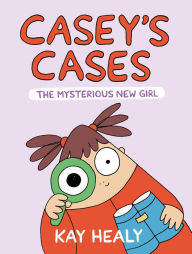 Title: Casey's Cases: The Mysterious New Girl, Author: Kay Healy