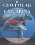 Alternative view 1 of El oso polar y la bailarina