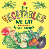 Title: The Vegetables We Eat (New & Updated), Author: Gail Gibbons