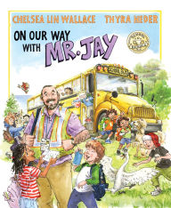 Title: On Our Way with Mr. Jay, Author: Chelsea Lin Wallace