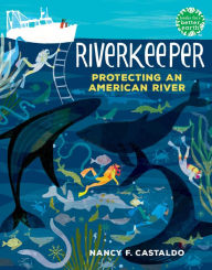 Title: Riverkeeper: Protecting an American River, Author: Nancy F. Castaldo