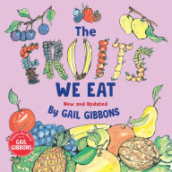Title: The Fruits We Eat (New & Updated), Author: Gail Gibbons