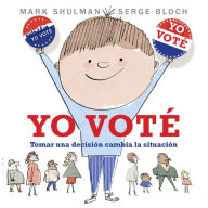 Title: Yo voté: Tomar una decisión cambia la situación, Author: Mark Shulman
