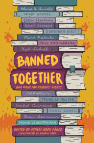 Title: Banned Together: Our Fight for Readers' Rights, Author: Ashley Hope Pérez