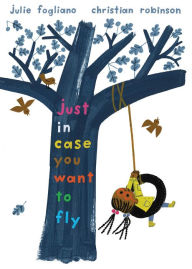 Title: Just In Case You Want to Fly, Author: Julie Fogliano