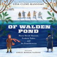 Title: Of Walden Pond: Henry David Thoreau, Frederic Tudor, and the Pond Between, Author: Lesa Cline-Ransome