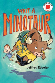 Title: Wait a Minotaur, Author: Jeffrey Ebbeler