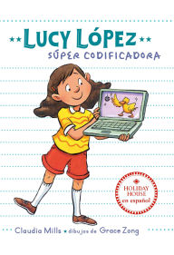 Title: Lucy López: Programadora estrella, Author: Claudia Mills